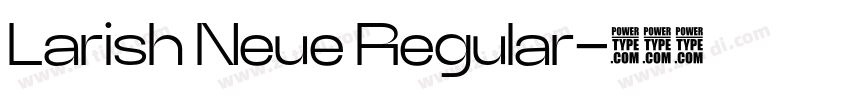 Larish Neue Regular字体转换 Larish Neue Regular字体转换